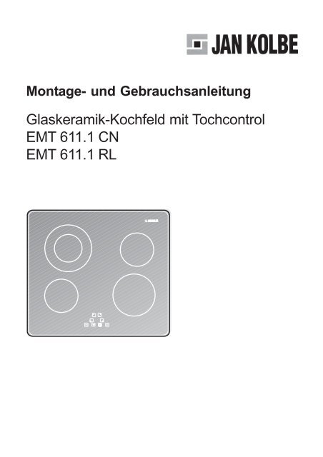 Glaskeramik-Kochfeld mit Tochcontrol EMT 611.1 CN ... - kkt-kolbe.de