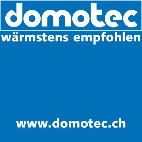 wärmstens empfohlen www.domotec.ch - Domotec AG
