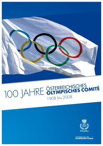 100 JAHRE - Österreichisches Olympisches Comité