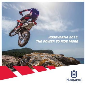 HUSQVARNA 2013: THE POWER TO RiDE MORE