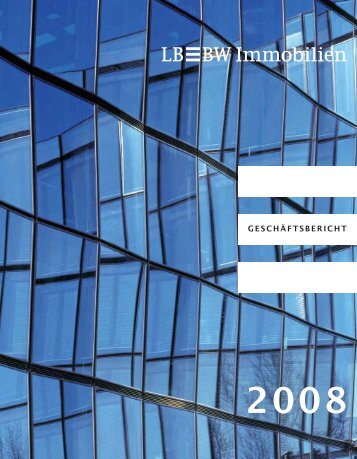 geschäftsbericht 2008 geschäftsbericht - LBBW Immobilien GmbH