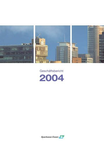 Geschäftsbericht 2004 - Sparkasse Essen