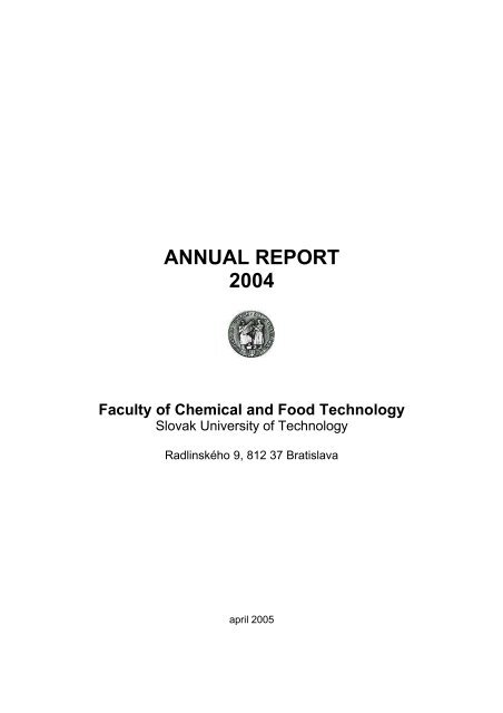 ANNUAL REPORT 2004 Faculty of Chemical and Food ... - fchpt