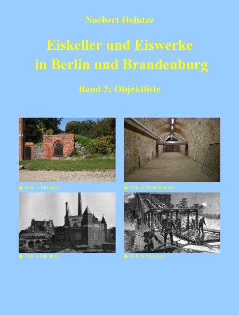 Eiskeller und Eiswerke in Berlin und Brandenburg. Band 3