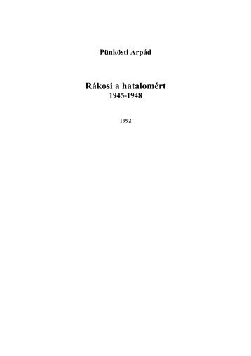 Pünkösti Árpád Rákosi a hatalomért 1945-1948