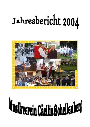 Jahresbericht 2004.pdf - Musikverein Cäcilia Schellenberg