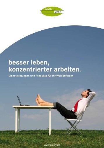 besser leben, konzentrierter arbeiten. - AkuRy GmbH