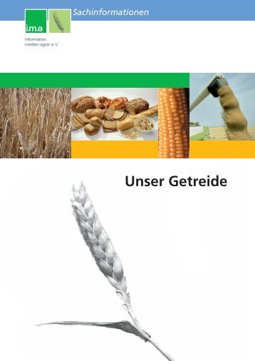 Unser Getreide Sachinformationen - information.medien.agrar eV