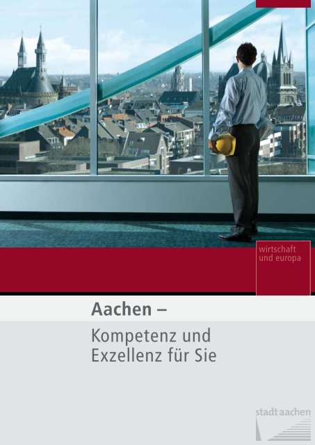 Broschüre: Aachen - Kompetenz und Exzellenz für Sie - Stadt Aachen