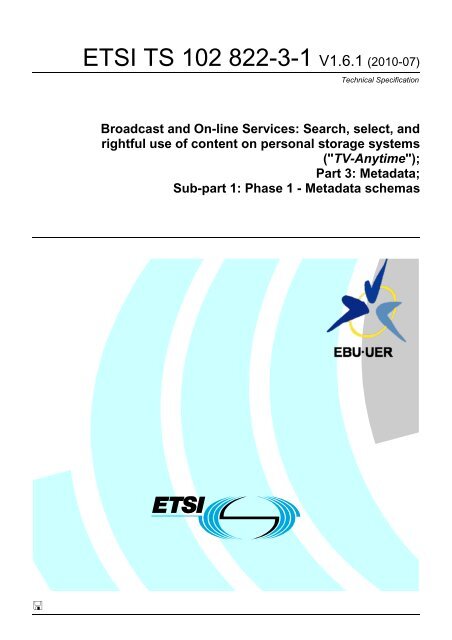 TS 102 822-3-1 - V1.6.1 - Broadcast and On-line ... - EBU Technical