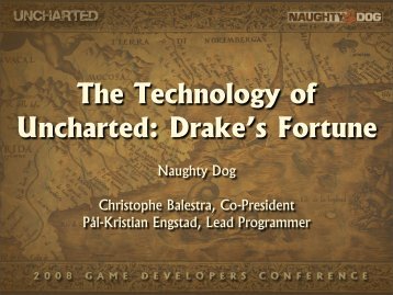 The Technology of Uncharted: Drake's Fortune - Naughty Dog