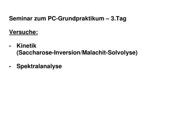 Seminar zum PC-Grundpraktikum – 3.Tag Versuche: - Kinetik ...