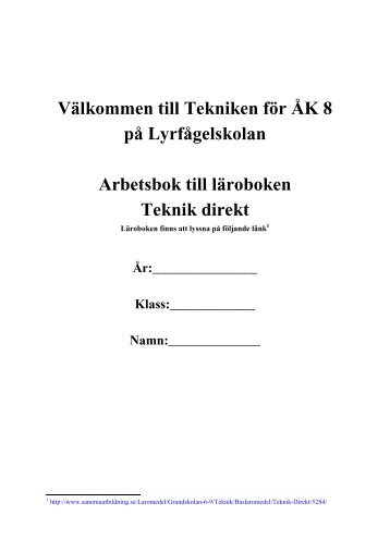 Välkommen till Tekniken för ÅK 8 på Lyrfågelskolan Arbetsbok till ...