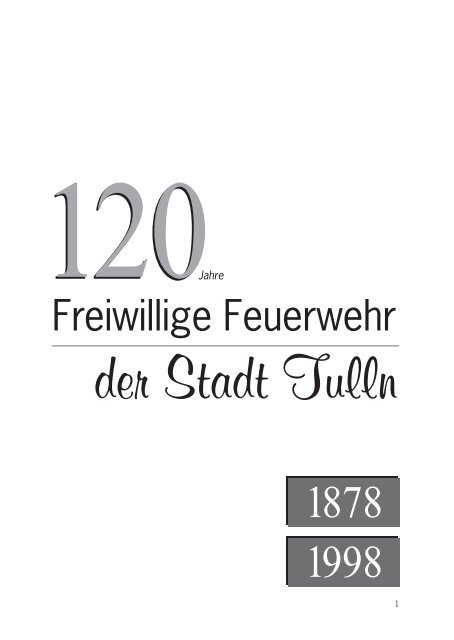 120 Jahre Freiwillige Feuerwehr der Stadt Tulln 1878 - 1998