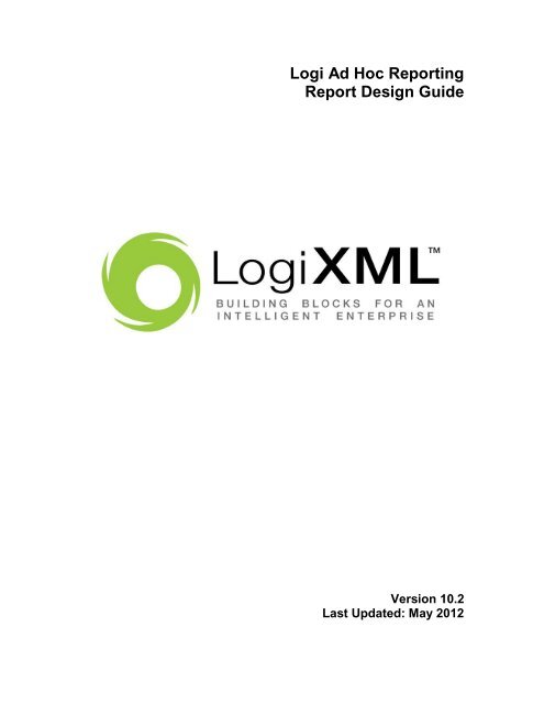 Ad Hoc: Reporting Report Design Guide v10.2 - Logi DevNet - Logixml