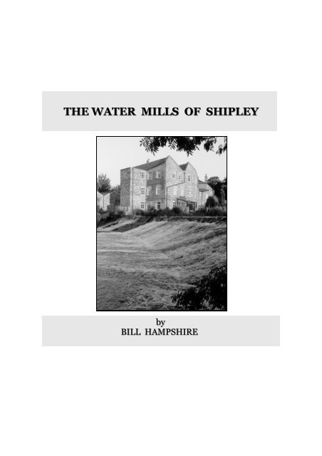 THE THE WATER MILLS OF SHIPLEY