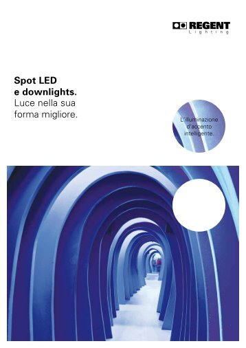 Spot LED e downlights. Luce nella sua forma migliore. - Regent