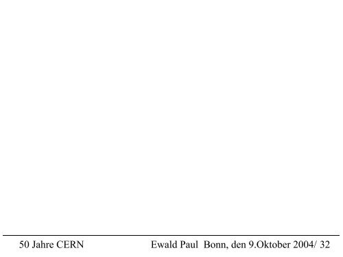 Zurück zum Urknall 50 Jahre CERN und 50 Jahre Teilchenphysik in ...