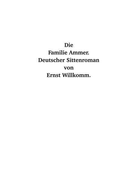 Die Familie Ammer. Deutscher Sittenroman von Ernst Willkomm.