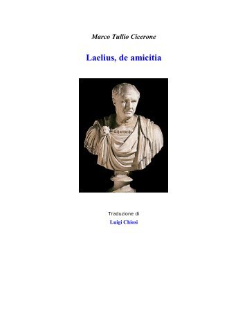 Marco Tullio Cicerone Laelius, de amicitia - Traduzioni integrali di ...