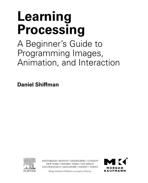 Learning Processing: A Beginner's Guide to Programming Images ...