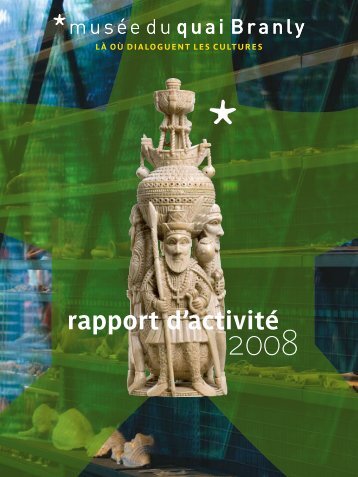 rapport d'activité 2008 (pdf - 7.7 M) - musée du quai Branly