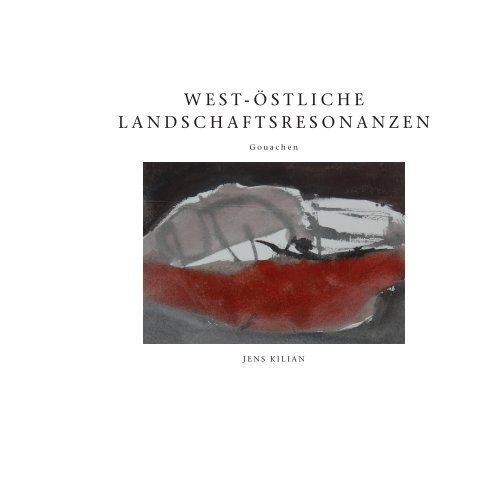 WEST-ÖSTLICHE LANDSCHAFTSRESONANZEN - Jens Kilian