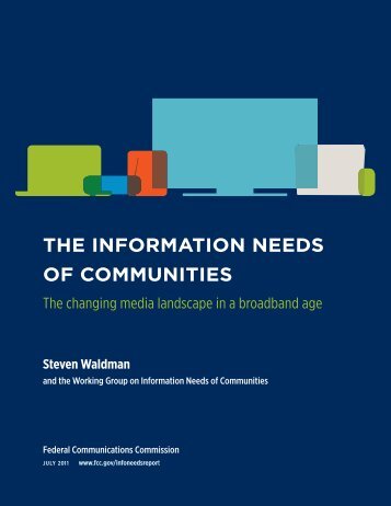 The Information Needs of Communities Steven Waldman and - FCC