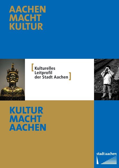 AACHEN MACHT KULTUR KULTUR MACHT ... - Stadt Aachen