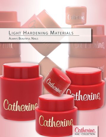 LIGHT HARDENING MATERIALS - Catherine Nail Collection GmbH