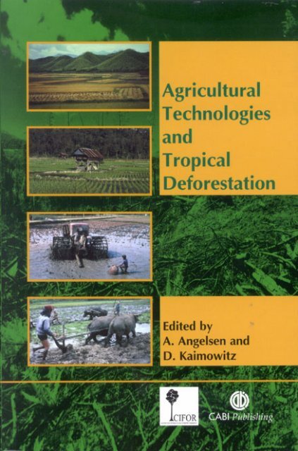 Agricultural technologies and tropical deforestation - Center for ...