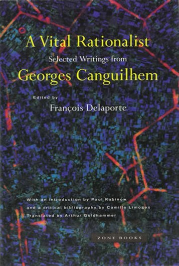 A Vital Rationalist: Selected Writings of Georges Canguilhem - Unirio