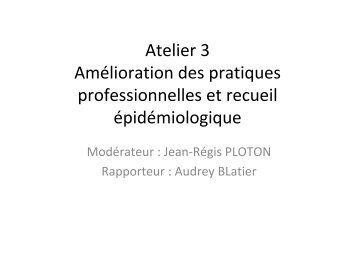 Atelier 3 Amélioration des pratiques professionnelles et recueil ... - Sfls