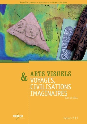 ARTS VISUELS VOYAGES, CIVILISATIONS IMAGINAIRES - CNDP