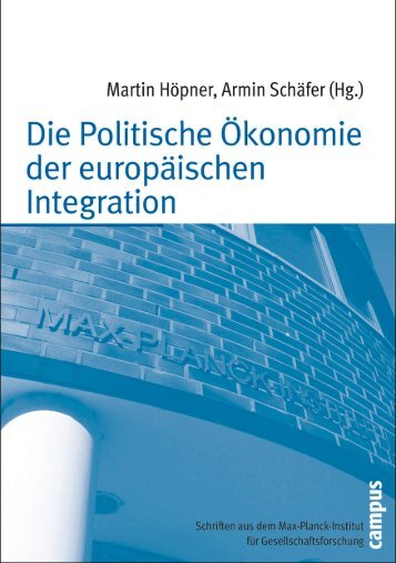 Die Politische Ökonomie der europäischen Integration - MPIfG