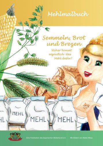 Semmeln, Brot und Brezen Mehlmalbuch - Bayerischer Müllerbund eV