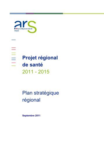 Projet régional de santé 2011 - 2015 Plan stratégique ... - ARS Alsace