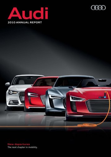 2010 Annual Report, Magazine Part (28 MB) - Audi