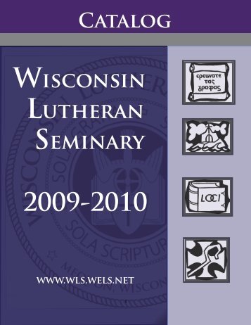 Catalog 2009-10 [PDF] - Wisconsin Lutheran Seminary - Wisconsin ...
