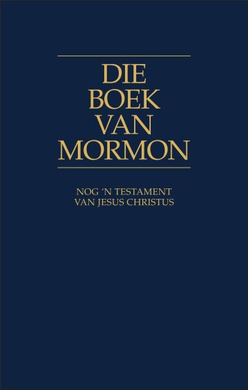 DIE BOEK VAN MORMON - The Church of Jesus Christ of Latter-day ...