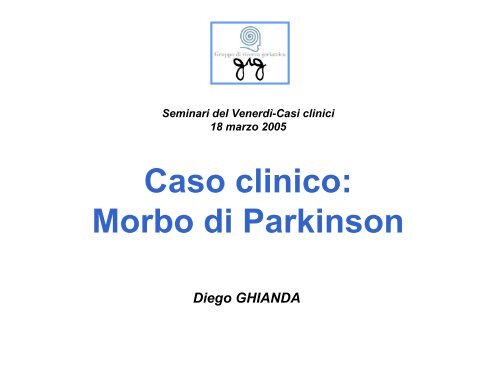 Caso clinico: Morbo di Parkinson - GrG