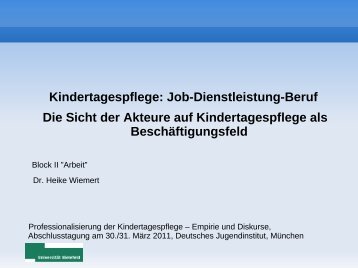 Kindertagespflege: Job-Dienstleistung-Beruf Die Sicht der Akteure ...