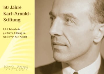 50 Jahre Karl-Arnold- Stiftung - Karl-Arnold-Stiftung e.V.