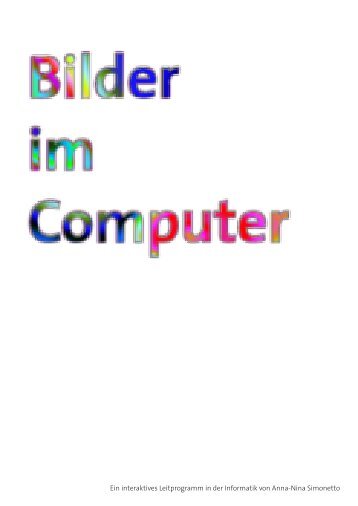 Bilder im Computer - Ein Leitprogramm in der Informatik - ABZ