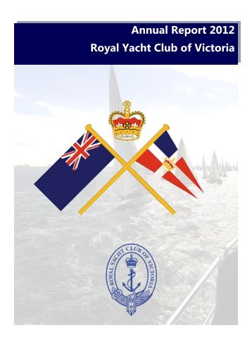Annual Report 2012 Royal Yacht Club of Victoria