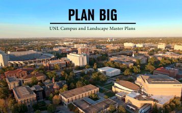 UNL Campus and Landscape Master Plans - Plan Big