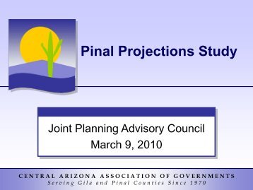 CAAG Pinal Projections Study - Joint Planning Advisory Council