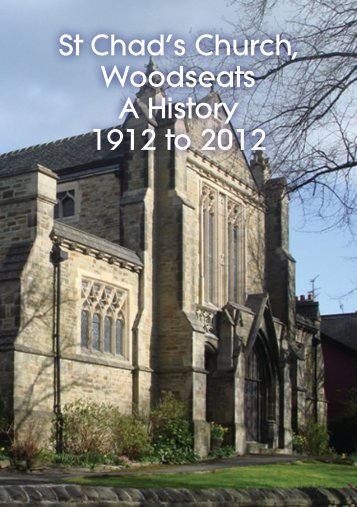 St Chad's Church, Woodseats A History 1912 to ... - St Chads Church