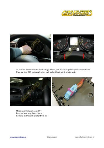 To remove instrument cluster in VW golf mk6, pull out small plastic ...