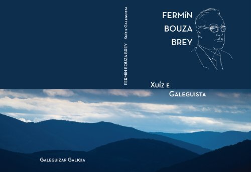 Fermín Bouza Brey "Xuíz e Galeguista" - Galeguizar Galicia